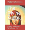 The Divine Sophia: Essays on Those Who Knew Her - Paperback