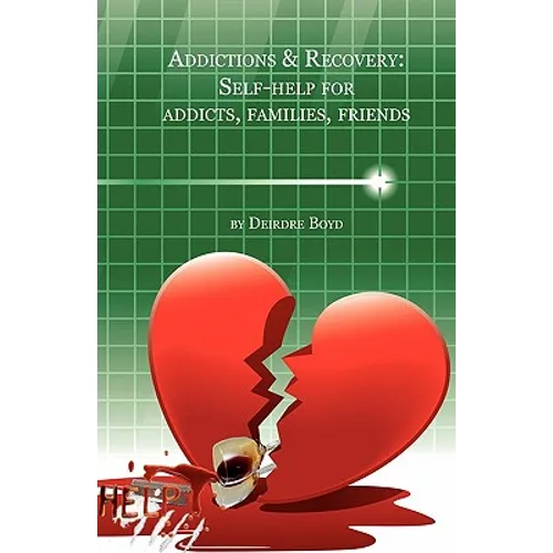 Addictions & Recovery: Self-Help for Addicts, Families, Friends - Paperback