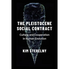 Pleistocene Social Contract: Culture and Cooperation in Human Evolution - Hardcover