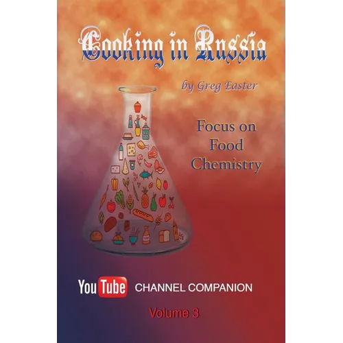 Cooking in Russia - Volume 3: Focus on Food Chemistry - Paperback