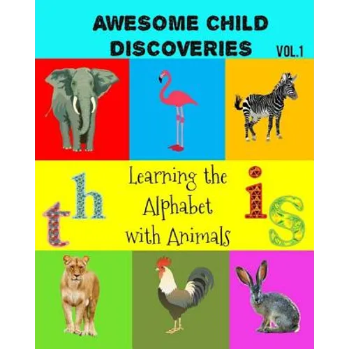 Awesome Child Discoveries: Learning the Alphabet with Animals - Paperback