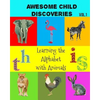 Awesome Child Discoveries: Learning the Alphabet with Animals - Paperback