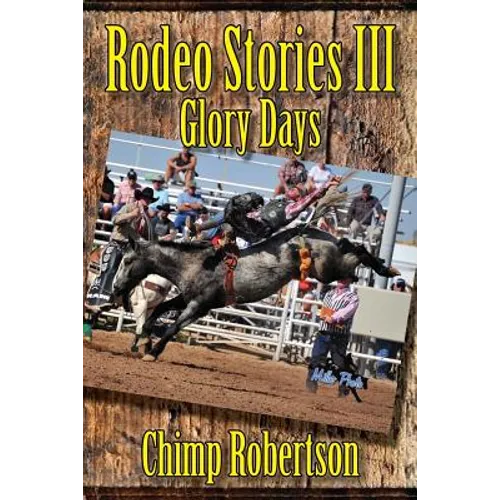Rodeo Stories III: Glory Days - Paperback
