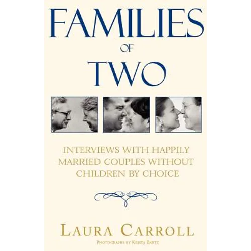 Families of Two: Interviews with Happily Married Couples Without Children by Choice - Paperback