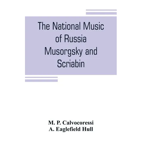 The national music of Russia, Musorgsky and Scriabin - Paperback