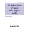 The national music of Russia, Musorgsky and Scriabin - Paperback