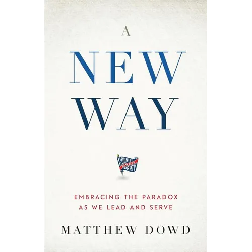 A New Way: Embracing the Paradox as We Lead and Serve - Paperback