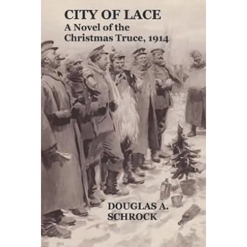 City of Lace: A Novel of the Christmas Truce, 1914 - Paperback