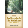 How Harwinton Got His Middle Name - Paperback