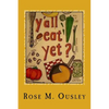 Y'all Eat Yet?: Meals to Make When Unexpected Guest Arrive - Paperback