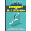 Leadership and selfdeception: Maximise your potential for a successful life in 5 steps - Paperback