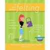 Not Your Mama's Felting: The Cool and Creative Way to Get It Together - Paperback