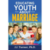 Educating Youth About Marriage: Train Up A Child In The Way He Should Go - Paperback
