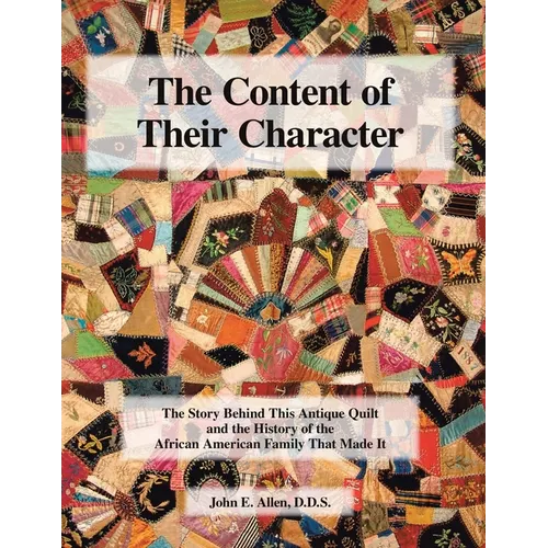 The Content of Their Character: The Story Behind This Antique Quilt and the History of the African American Family That Made It - Paperback