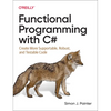 Functional Programming with C#: Create More Supportable, Robust, and Testable Code - Paperback
