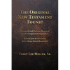 The Original New Testament Found! Restored and Proven Identical to the Original Autographs! - Paperback