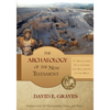 The Archaeology of the New Testament: 75 Discoveries That Support the Reliability of the Bible: B&W - Paperback