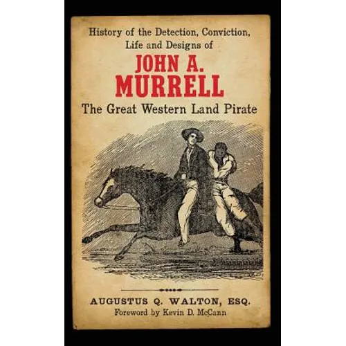 History of the Detection, Conviction, Life and Designs of John A. Murrell the Great Western Land Pirate - Paperback