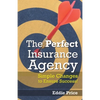 The Perfect Insurance Agency: Simple Changes to Ensure Success! - Paperback