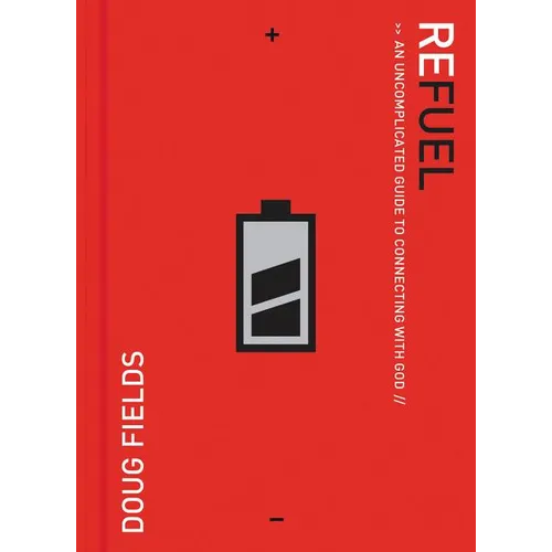 The Refuel: An Uncomplicated Guide to Connecting with God - Paperback