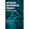 Detailed Mechanical Design: A Practical Guide - Hardcover