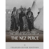Native American Tribes: The History and Culture of the Nez Perce - Paperback