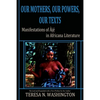 Our Mothers, Our Powers, Our Texts: Manifestations of Aje in Africana Literature - Paperback