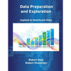 Data Preparation and Exploration: Applied to Healthcare Data - Paperback