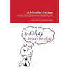 A Mindful Escape: A mental wellbeing, self help book developed by young adults with disabilities for young adults with disabilities - Paperback