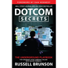 Dotcom Secrets: The Underground Playbook for Growing Your Company Online with Sales Funnels - Paperback
