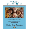 The Abortion Prevention Manual: The Ultimate Battleplan for the Body of Christ to Win the War Against Abortion - Paperback