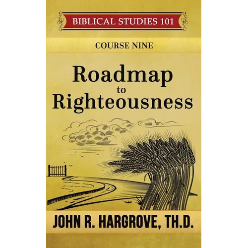 Roadmap to Righteousness - Paperback