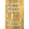 Founder-Acharya Seminar: Guru Tattva within the International Society for Krishna Consciousness - Paperback