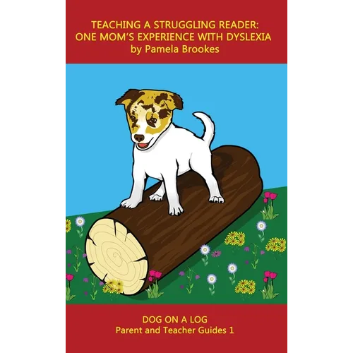 Teaching a Struggling Reader: One Mom's Experience with Dyslexia: A Guide for Parents and Teachers Who Want to Start Learning About Dyslexia - Hardcover