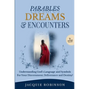 Parables, Dreams & Encounters: Understanding God's Language and Symbols for your Discernment, Deliverance and Destiny! - Paperback