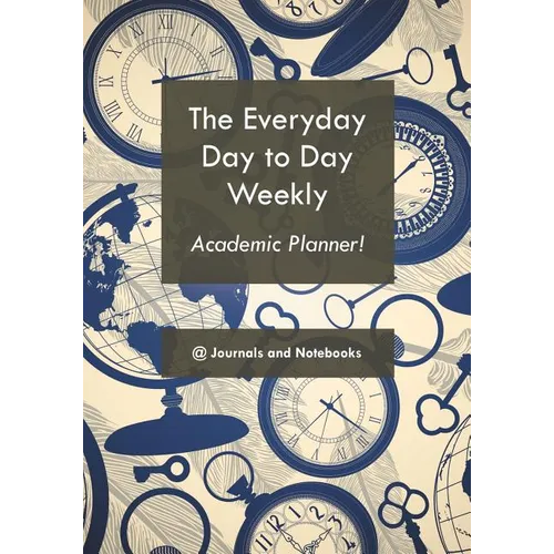 The everyday day to day weekly academic planner! - Paperback