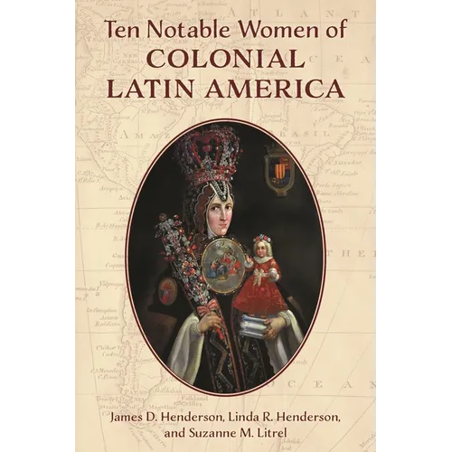 Ten Notable Women of Colonial Latin America - Paperback