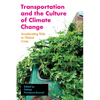 Transportation and the Culture of Climate Change: Accelerating Ride to Global Crisis - Paperback