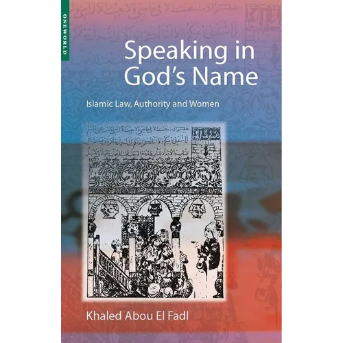 Speaking in God's Name: Islamic Law, Authority and Women - Paperback