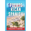 Puerto Rican Spanish: Learning Puerto Rican Spanish One Word at a Time - Paperback