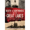 Death & Lighthouses on the Great Lakes: A History of Murder and Misfortune - Paperback