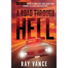 A Road Through Hell: A True Story About Alcoholism, Drug Addiction, Chronic Relapse, And Recovery - Paperback