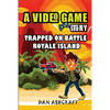 A Video Game Story: Trapped On Battle Royale Island (Video Game Novels For Kids) - Paperback