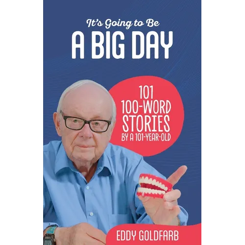 It's Going to Be a Big Day: 101 100-Word Stories by a 101-Year-Old - Paperback