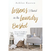 Lessons I Found in the Laundry Basket: How to lose the dirt and find joy and purpose in motherhood. - Paperback