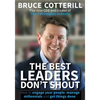 The Best Leaders Don't Shout: How to engage your people, manage millennials, and get things done - Paperback