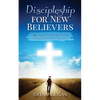 Discipleship for New Believers: 4 Simple Steps for New Christians and Converts - Paperback