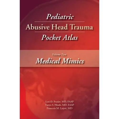 Pediatric Abusive Head Trauma, Volume Two: Medical Mimics Pocket Atlas - Paperback