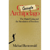 Google Archipelago: The Digital Gulag and the Simulation of Freedom - Paperback