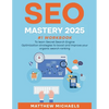 SEO Mastery 2025 #1 Workbook to Learn Secret Search Engine Optimization Strategies to Boost and Improve Your Organic Search Ranking - Paperback